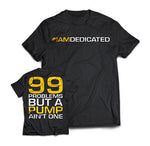 Dedicated T-Shirt '99 Problems'
